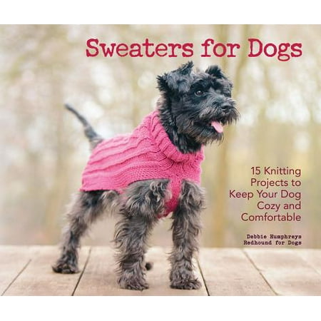 Sweaters for Dogs : 15 Knitting Projects to Keep Your Dog Cozy and (Best Way To Keep Dogs Off Your Lawn)