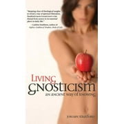 Living Gnosticism: An Ancient Way of Knowing (Hardcover)