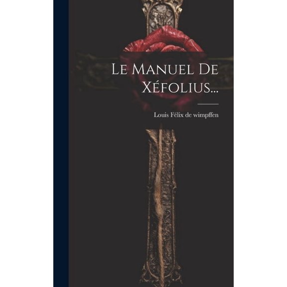 Le Manuel De Xéfolius..., (Hardcover)