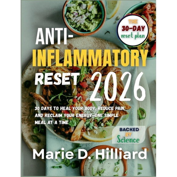 The Anti-Inflammatory Reset 2026: 30 Days to Heal Your Body, Reduce Pain, and Reclaim Your Energy-One Simple Meal at a T, (Paperback)