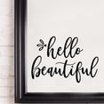 thumbnail image 5 of Hello Beautiful Cursive Vinyl Lettering Bathroom Mirror Wall Decal Sticker Laptop Stickers Front Door Decals - Size: 6.5" H x 9.5" L - Color: Black, 5 of 5