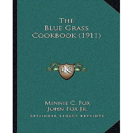 Grass Fed Gourmet Cookbook - The Blue Grass Cookbook (1911) the Blue Grass Cookbook (1911)