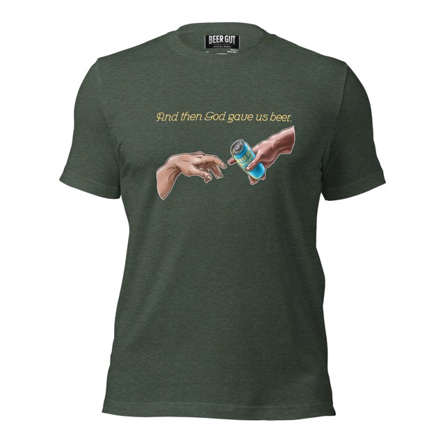 And Then God Gave Us Beer Unisex t-shirt