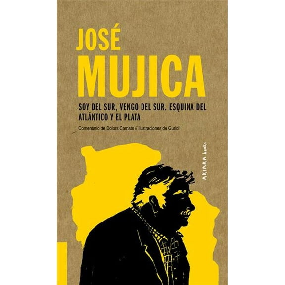 Akiparla: José Mujica : Soy del Sur, vengo del Sur. Esquina del Atlántico y el Plata (Series #4) (Paperback)
