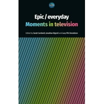 Television Epic / Everyday: Moments in Television, (Hardcover)