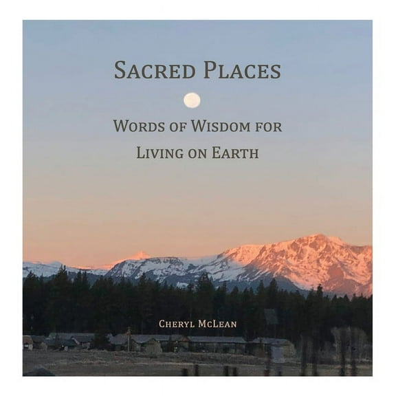 Sacred Places: Words of Wisdom for Living on Earth, (Paperback)