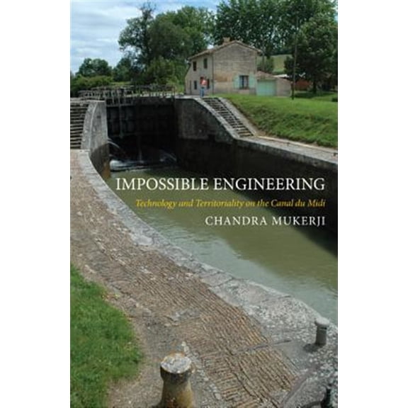 Pre-Owned Impossible Engineering: Technology and Territoriality on the Canal du Midi (Princeton Studies in Cultural Sociology): 65 Paperback