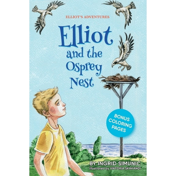 Elliot and the Osprey Nest  Elliots Adventures   Paperback  Ingrid Simunic