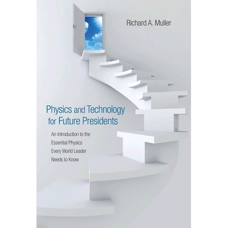Physics and Technology for Future Presidents: An Introduction to the Essential Physics Every World Leader an Introductio (Hardcover)