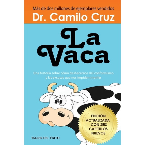 La Vaca: Una historia sobre como deshacernos del conformismo y las excusas que nos impiden triunfar, (Paperback)
