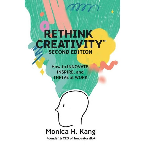 Rethink Creativity: How to INNOVATE, INSPIRE, and THRIVE at WORK (Hardcover)