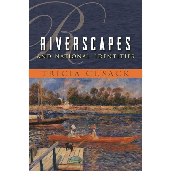 Space, Place and Society Riverscapes and National Identities, (Hardcover)