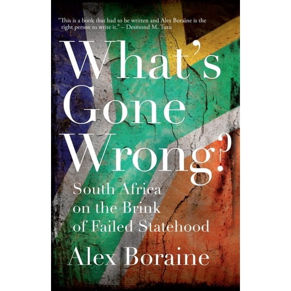 What's Gone Wrong?: South Africa on the Brink of Failed Statehood, (Hardcover)