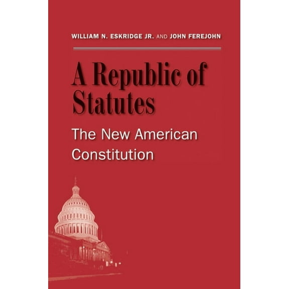 A Republic of Statutes : The New American Constitution (Paperback)