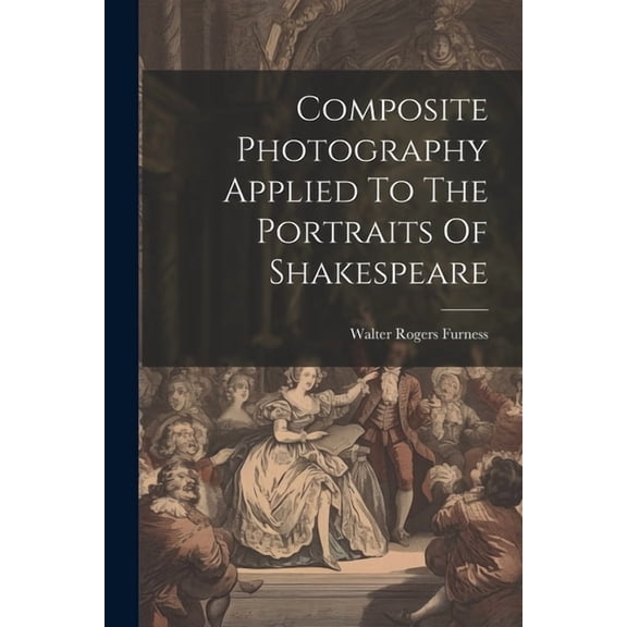 Composite Photography Applied To The Portraits Of Shakespeare (Paperback)