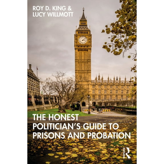 The Honest Politician's Guide to Prisons and Probation, (Paperback)
