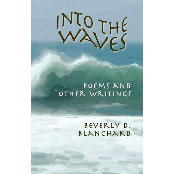 Into the Waves. Poems and Other Writings, (Paperback)