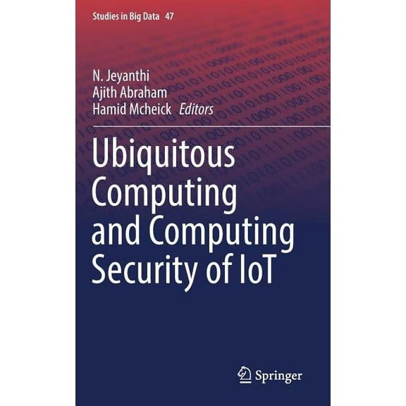 Studies in Big Data Ubiquitous Computing and Computing Security of Iot, Book 47, (Hardcover)