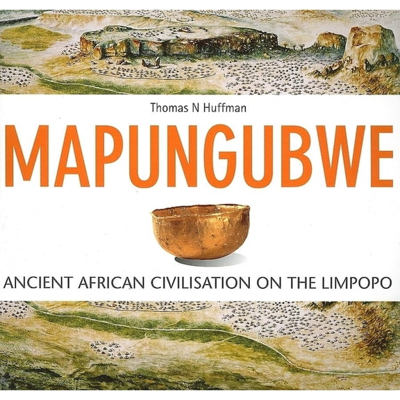 Mapungubwe: Ancient African Civilisation on the Limpopo, (Paperback)
