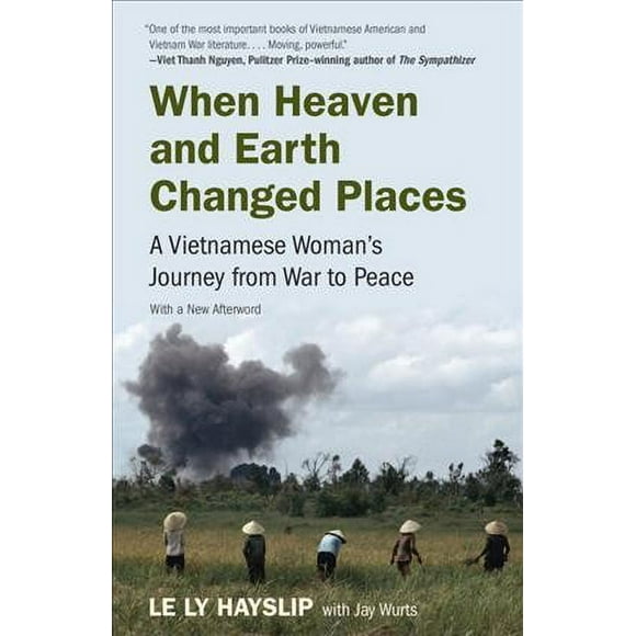 Pre-owned When Heaven and Earth Changed Places : A Vietnamese Woman's Journey from War to Peace, Paperback by Hayslip, Le Ly; Wurts, Jay (CON), ISBN 0525431845, ISBN-13 9780525431848