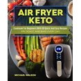 thumbnail image 1 of Air Fryer Keto Cookbook For Beginners With 50 Quick And Easy Recipes. Fry, Roast, And Bake Every Day, 1 of 3