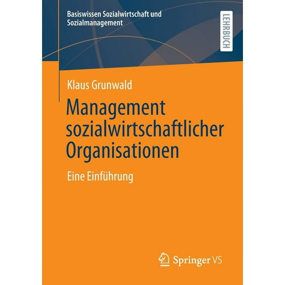 Basiswissen Sozialwirtschaft Und Sozialm Management Sozialwirtschaftlicher Organisationen: Eine Einführung, (Paperback)
