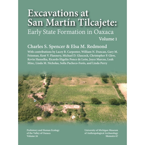 Memoirs Excavations at San MartÃn Tilcajete: Early State Formation in Oaxaca, Volume I, (Hardcover)