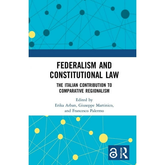 Federalism and Constitutional Law: The Italian Contribution to Comparative Regionalism, (Hardcover)