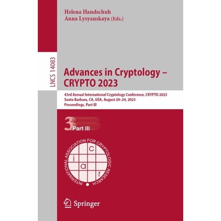 Lecture Notes in Computer Science Advances in Cryptology - Crypto 2023: 43rd Annual International Cryptology Conference Crypto 2023 Santa Barbara Ca U Book 14083 (Paperback)