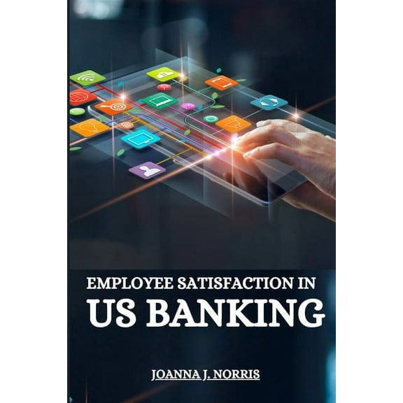 Employee satisfaction in US banking, (Paperback)
