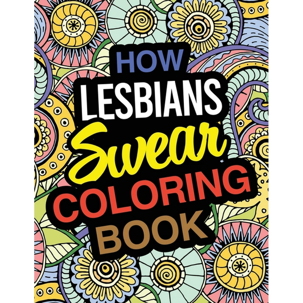 Download How Lesbians Swear Coloring Book : Lesbian Coloring Book For Adults (Paperback) - Walmart.com ...