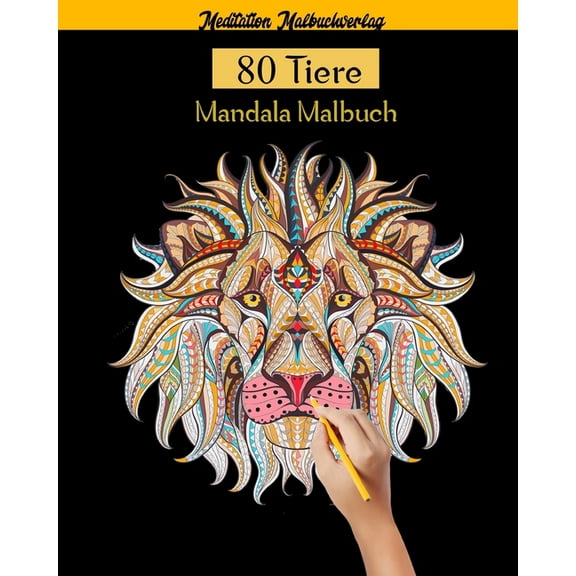80 Tiere Mandala Malbuch: Über 80 erstaunliche Mandala-Tiere, die Stress abbauen (Löwen, Katzen, Hunde, Elefanten, Fische und vieles mehr!) (Paperback)