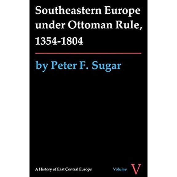 Pre-Owned Southeastern Europe Under Ottoman Rule, 1354-1804 (Hardcover) 0295954434 9780295954431