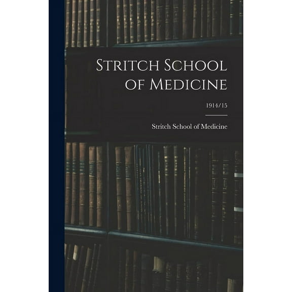 Stritch School of Medicine; 1914/15, (Paperback)