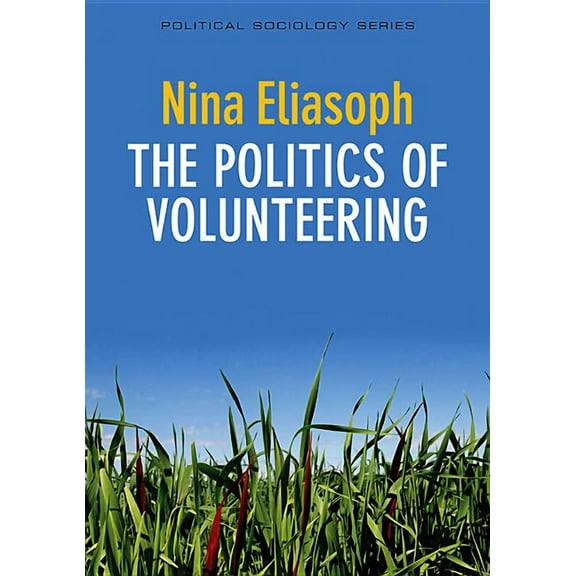 Political Sociology The Politics of Volunteering, Book 7, (Hardcover)