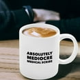 thumbnail image 3 of Medical Scribe Mug Absolutely Mediocre Medical Scribe Cheap Gift For Men, Women, Mom, Dad, Husband, Wife, Son, Daughter Gag Gift For, Ceramic Novelty Coffee Mugs 11oz, 15oz Mug, Tea Cup,, 3 of 4
