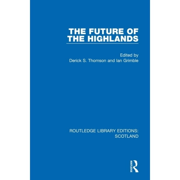 Routledge Library Editions: Scotland The Future of the Highlands, Book 29, (Hardcover)