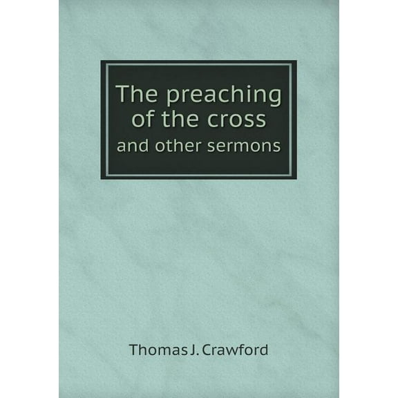 The preaching of the cross and other sermons (Paperback)