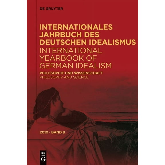 Internationales Jahrbuch des Deutschen Idealismus / International Yearbook of German Idealism, 8/2010, Philosophie und W, (Paperback)