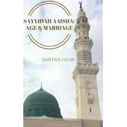Sayyidah Aaisha: Age & Marriage (Hardcover)