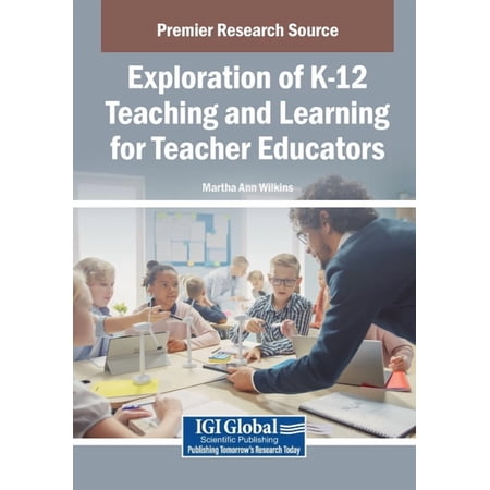 Exploration of K-12 Teaching and Learning for Teacher Educators (Paperback)