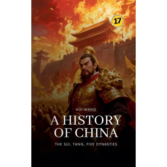 History of China The Sui, Tang, Five Dynasties: A History of China, Book 17, (Paperback)