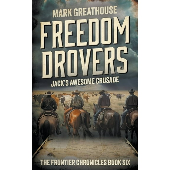 The Frontier Chronicles Freedom Drovers: Jack's Awesome Crusade, Book 6, (Paperback)