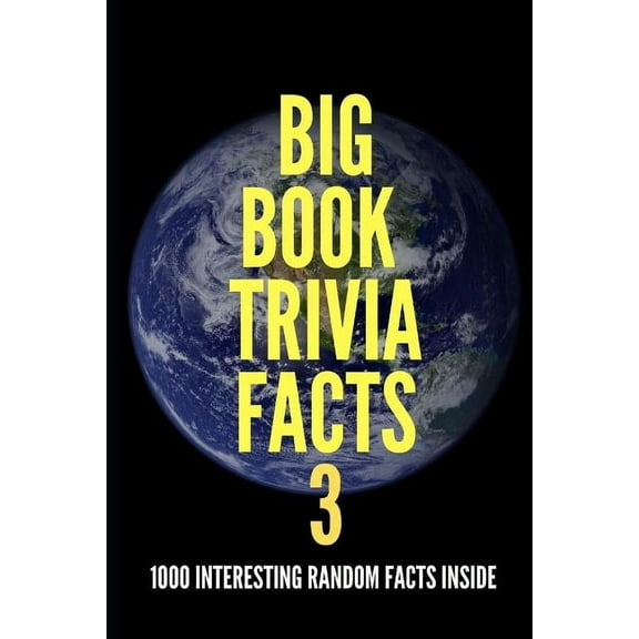 Big Book Trivia Facts: 1000 Interesting Random Facts Inside