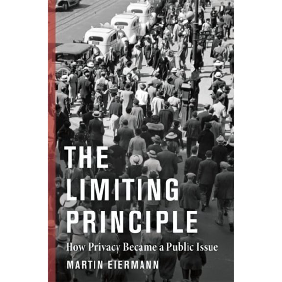 Middle Range The Limiting Principle: How Privacy Became a Public Issue, (Hardcover)