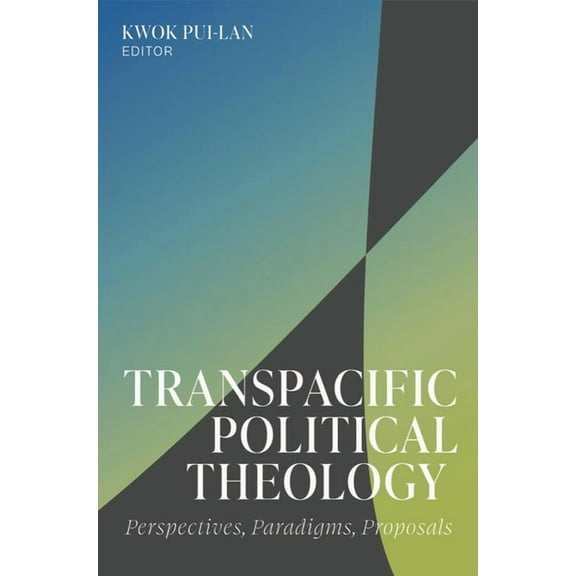Transpacific Political Theology: Perspectives, Paradigms, Proposals, (Paperback)
