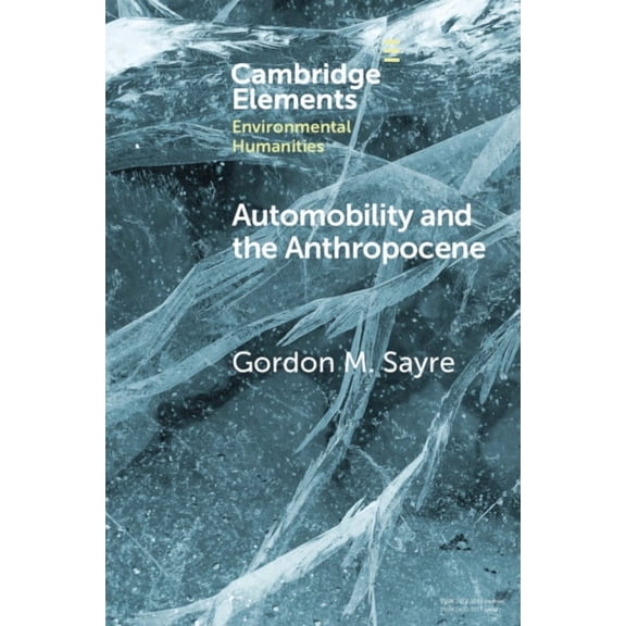 Elements in Environmental Humanities Automobility and the Anthropocene, (Paperback)