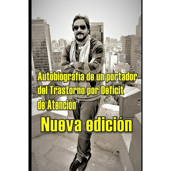 Autobiografía de un Portador del Trastorno por Déficit de Atención - Nueva Edición (Paperback)