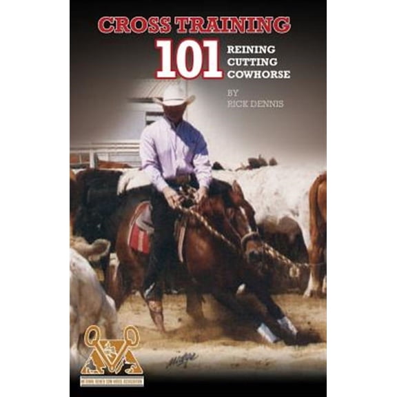 Cross Training 101 Reining, Cutting, Cow Horse (Paperback)