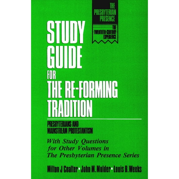 Presbyterian Presence: Study Guide for the Re-Forming Tradition: Presbyterians and Mainstream Protestantism (Paperback)